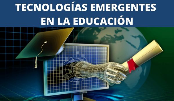 Tecnologías emergentes en la educación