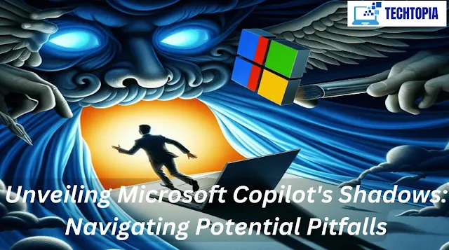 Unveiling Microsoft Copilot's Shadows: Navigating Potential Pitfalls