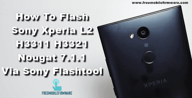 Guide To Flash Sony Xperia L2 H3311 H3321 Nougat 7.1.1 Tested Firmware TFT File