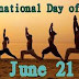 ஜூன் 21 - உலக யோகா தினம் (World Yoga Day):