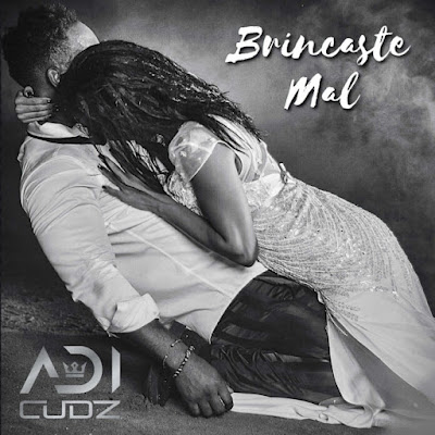 Adi Cudz – Brincaste Mal