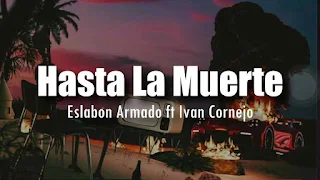 HASTA LA MUERTE Lyrics In English + Translation - Eslabon Armado & Ivan Cornejo