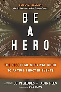 Be a Hero: The Essential Survival Guide to Active-Shooter Events