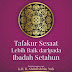 Tafakur Sesaat Lebih Baik dari pada Ibadah Setahun by Imam Al-Ghazali