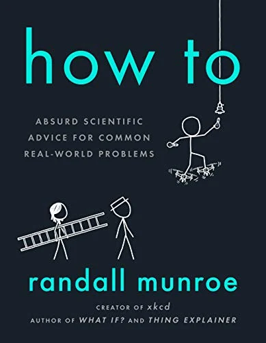 How To: Absurd Scientific Advice For Common Real World Problems PDF