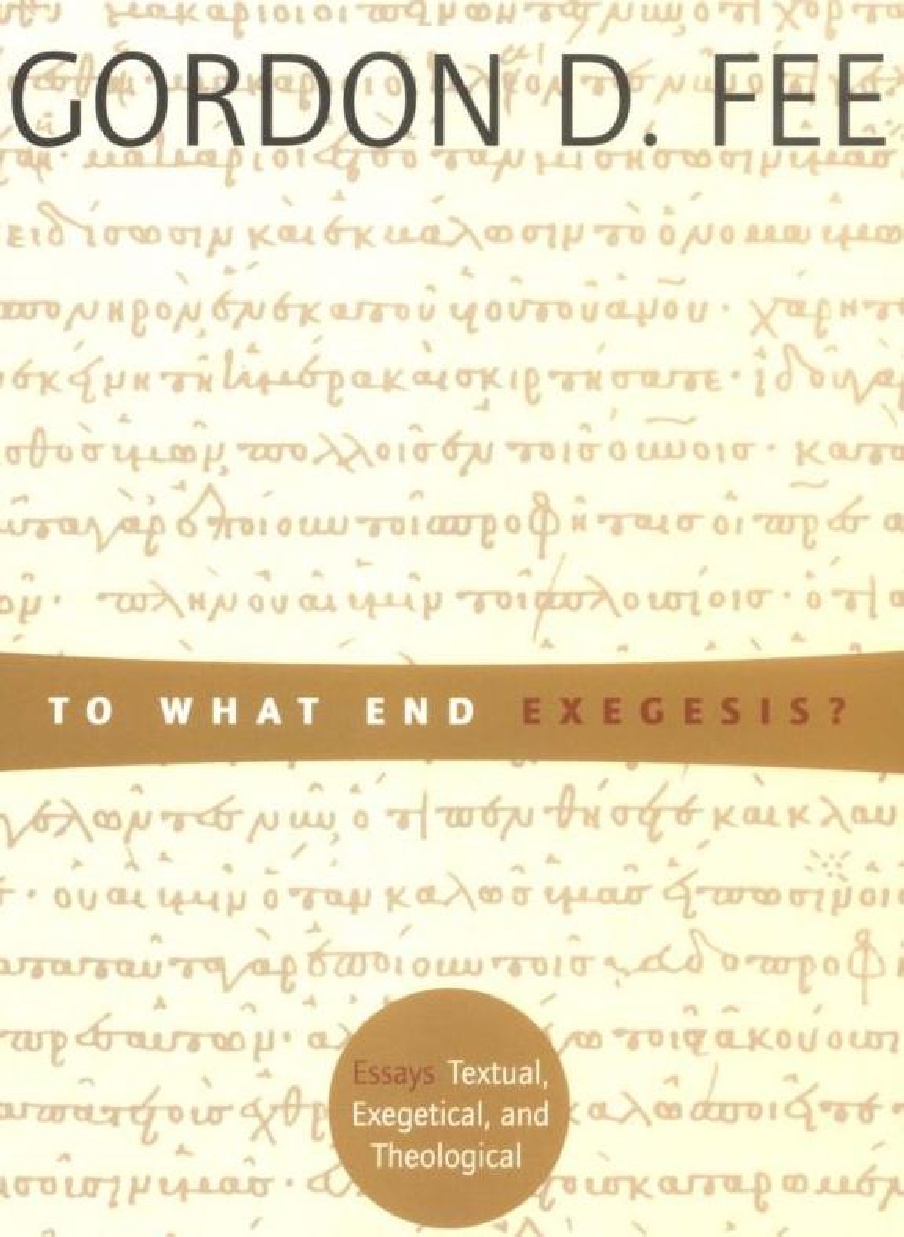 Gordon D. Fee-To What End Exegesis-