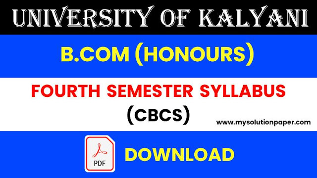 Download University Of Kalyani B.Com (Honours) Fourth Semester CBCS Syllabus PDF.