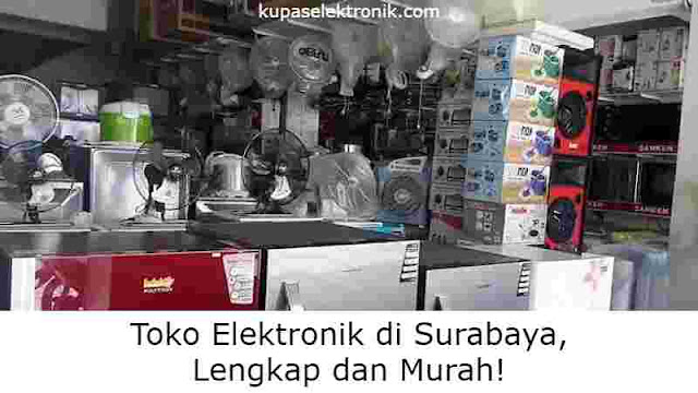 Toko Elektronik di Surabaya, Lengkap dan Murah!