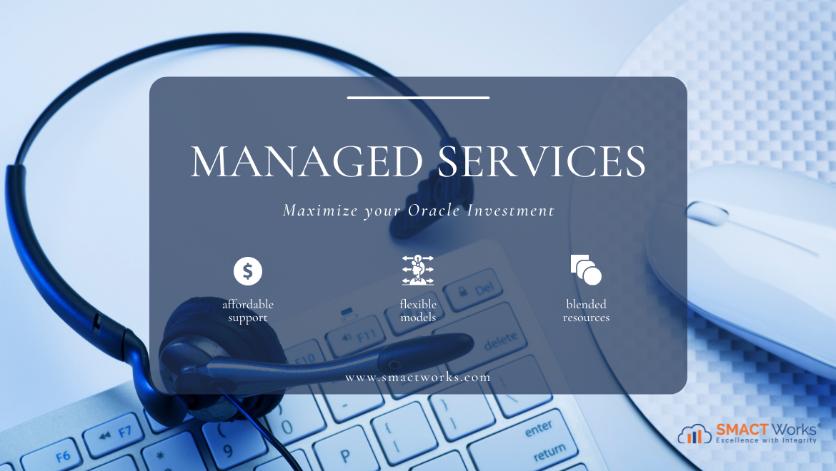 Partner with SMACT's certified Managed Services team to utilize affordable support, flexible models, and blended resources