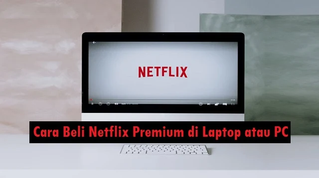 Cara Beli Netflix Premium