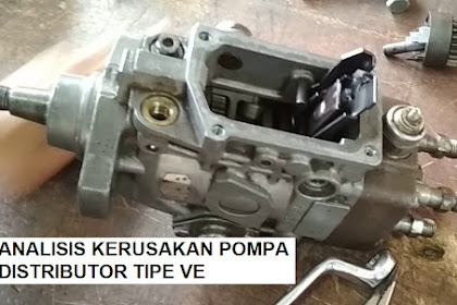 Analisis Gangguan Kerusakan Pompa Injeksi Distributor Tipe VE dan Cara Perbaikannya