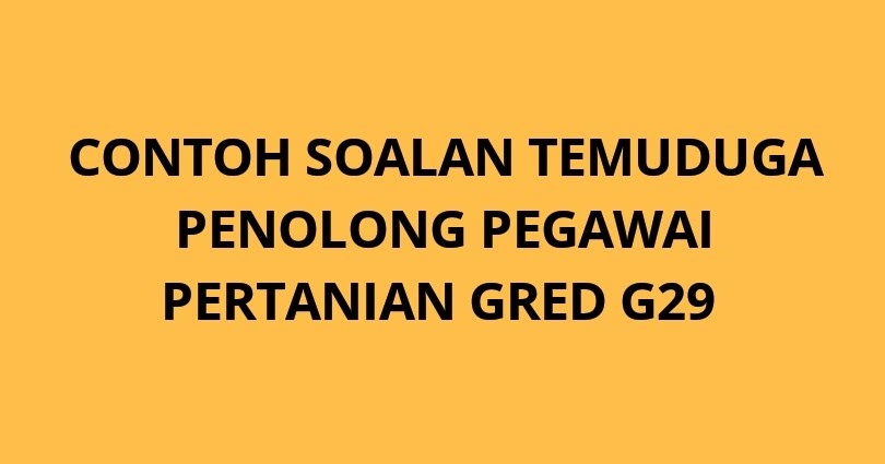 Contoh Soalan Temuduga Penolong Pegawai Pertanian G29 