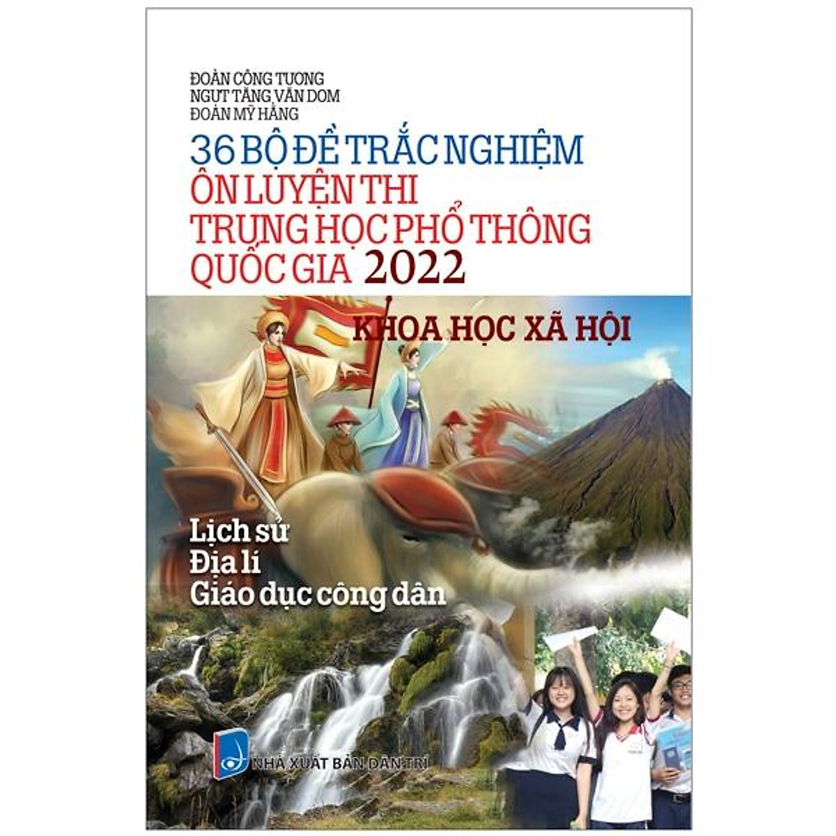 36 Bộ Đề Trắc Nghiệm Ôn Luyện Thi THPT Quốc Gia 2022 - Khoa Học Xã Hội (Lịch Sử - Địa Lí - Giáo Dục Công Dân) ebook PDF-EPUB-AWZ3-PRC-MOBI