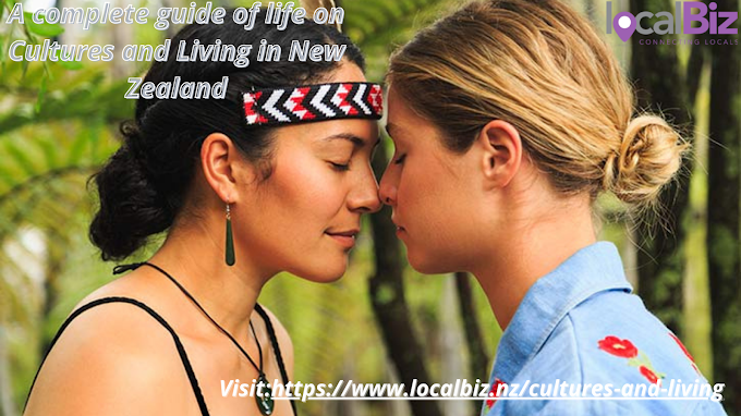 A Complete Guide of life on Cultures and Living in New Zealand