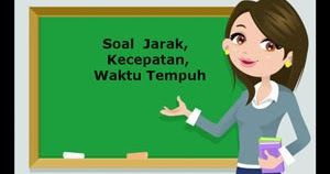 Berikut ini penulis sajikan Soal LatihanYang Di rangkum Bagi Pembaca   Soal Jarak, Kecepatan, dan Waktu Tempuh plus Kunci Jawaban  Juragan Les