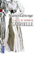 Marie Laberge - Le goût du bonheur - Tome 1 - Gabrielle