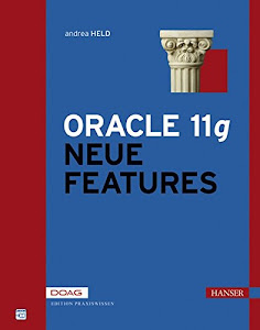 Oracle 11g. Neue Features für Administratoren und Entwickler