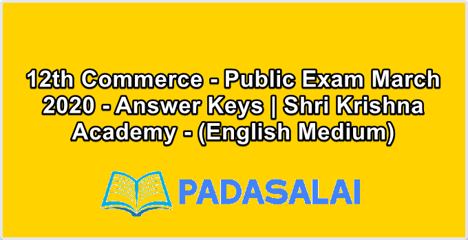 12th Commerce - Public Exam March 2020 - Answer Keys | Shri Krishna Academy - (English Medium)