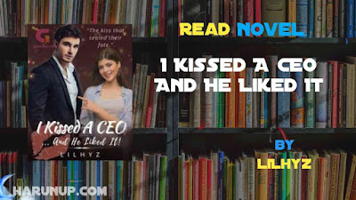 Read Novel I Kissed A CEO And He Liked It by LiLhyz Full Episode