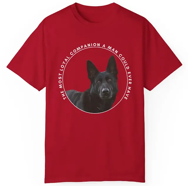 Garment Dyed T-Shirt for Men and Women With Czech Republic DDR Black and Tan Long Ears Female German Shepherd and Quote The Most Loyal Companion a Man Could Ever Have