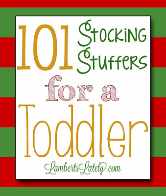 101 Stocking Stuffers for a Toddler...great list with lots of different items!