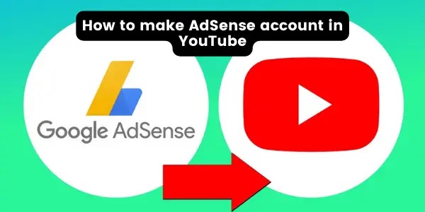 How to make AdSense account in YouTube