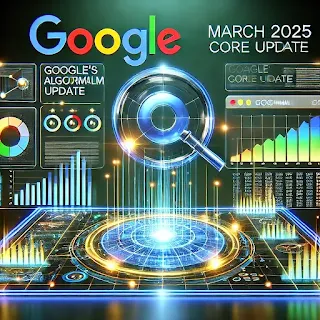 Google’s March 2025 Core Update: Complete Analysis & Effective Strategies to Boost Your Rankings