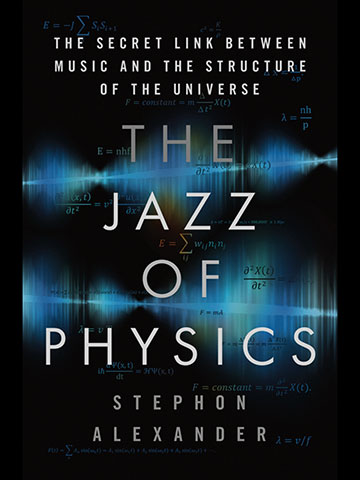 Maybe jazz is the secret ingredient that ties the universe together? (Source: S. Alexander, "The Jazz of Physics")