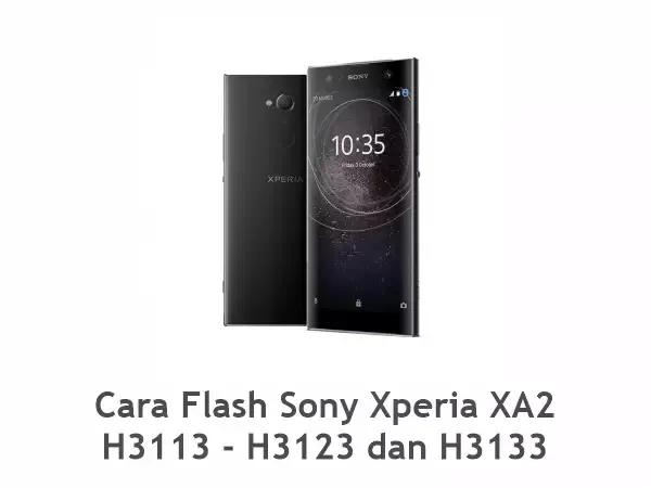 Flash Sony Xperia XA2 H3113 - H3123 dan H3133