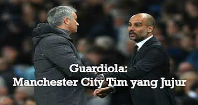 Guardiola: Manchester City Tim yang Jujur