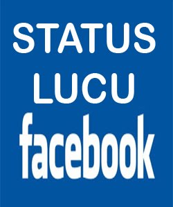 54+ Keren Kata Kata Status Lucu Gokil Facebook Terbaru