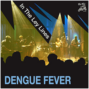 Dengue Fever -  In The Ley Lines