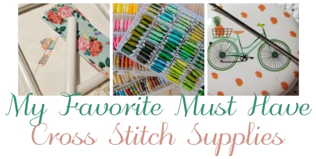 My Favorite Must Have Cross Stitch Supplies