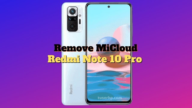 Remove Micloud Redmi Note 10 Pro (Sweet) - TUSERHP