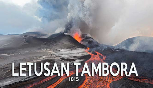 TAMBORA - LETUSAN GUNUNG BERAPI PALING MEMATIKAN DALAM SEJARAH