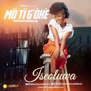 Mo Ti G’ Oke - Iseoluwa Lyrics