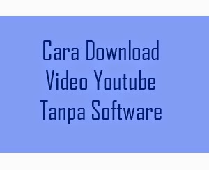 Cara Download Video Youtube Tanpa Software