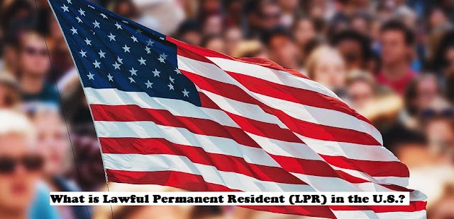  What is Lawful Permanent Resident (LPR) in the USA? How to be an LPR? Complete Guide with FAQs | Forelinks Tech