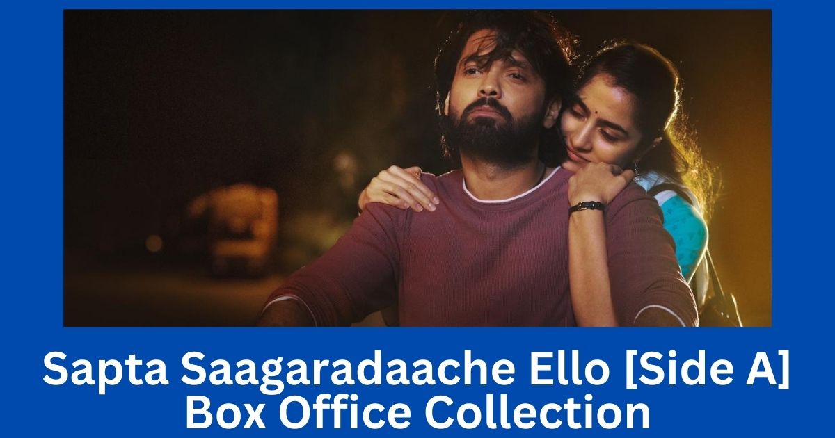 Sapta Saagaradaache Ello [Side A] Box Office Collection