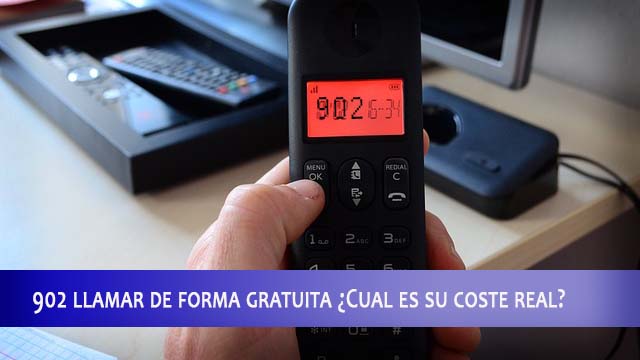 902 llamar de forma gratuita ¿Cual es su coste real?