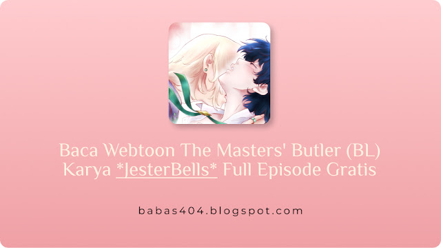 Baca Webtoon The Masters' Butler (BL) Karya *JesterBells* Full Episode Gratis