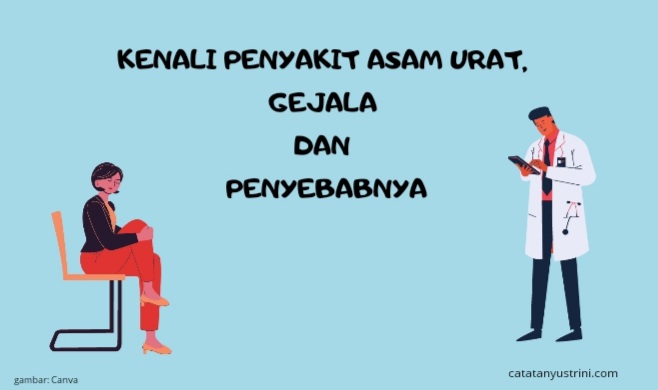 Kenali Penyakit Asam Urat, Gejala dan Penyebabnya