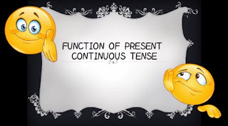 Function of Present Continuous Tense