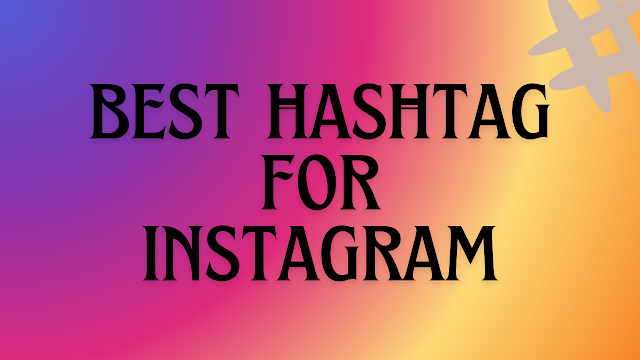 BEST HASHTAG FOR INSTAGRAM IN 2024