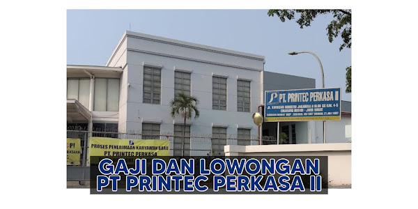 PT Printec Perkasa - Lowongan Kerja dan Gaji Pabrik Kemasan