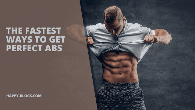 The Fastest Ways to Get Perfect Abs