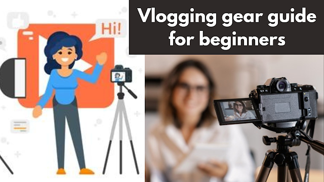Vlogging gear guide for beginners