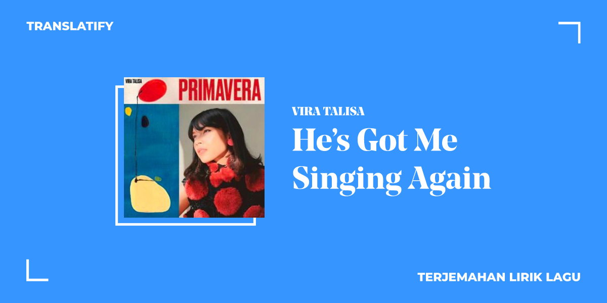 Vira Talisa - He’s Got Me Singing Again