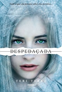 Resenha #112: Despedaçada - Teri Terry