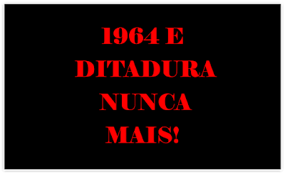 A imagem de fundo preto e caracteres em vermelho diz: 1964 e ditadura militar nunca mais!